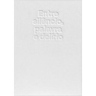 Imagem de Entre silêncio, palavra e delírio