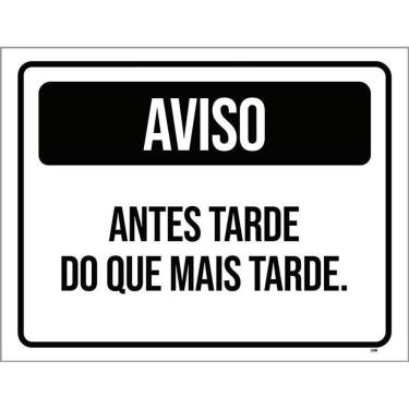 Imagem de Placa Preta - Aviso Antes Tarde Do Que Mais Tarde 18X23