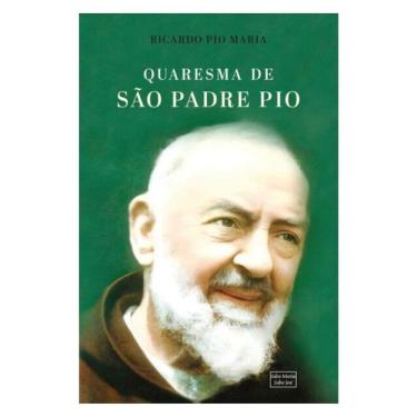 Imagem de Quaresma De São Padre Pio: 40 Dias De Oração