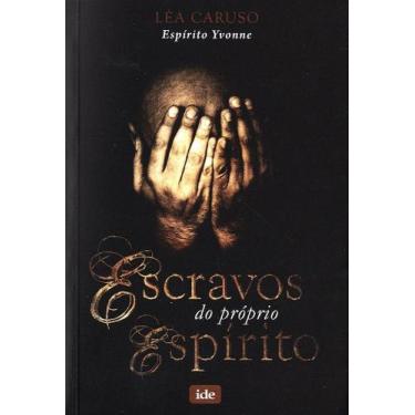 Imagem de Escravos do Próprio Espírito - Romance Espírita - IDE