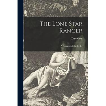 Imagem de The Lone Star Ranger; a Romance of the Border