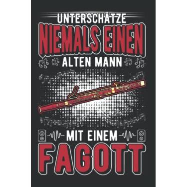Imagem de Fagott Notizbuch: Fagott Alter Mann Fagottist Fagottspieler / 6x9 Zoll / 120 karierte Seiten Seiten