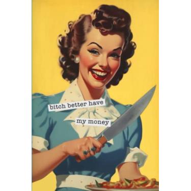 Imagem de Bitch Better Have My Money: Funny Vintage Style Notebook & Sketchbook, Gag Gift (6 x 9 inch Lined and Framed Blank Pages)