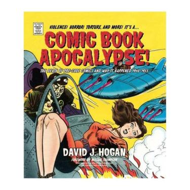 Imagem de Comic Book Apocalypse! - The Death Of Pre-Code Comics And Why It Happened, 1940-1955