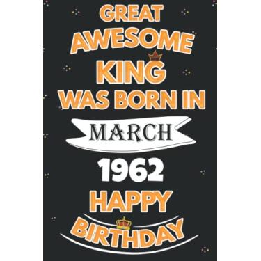 Imagem de Great Awesome King Was Born In March 1962 Happy Birthday: Happy 60th Birthday, 60 Years Old Gift for Men, Boys, Son, Brother, Boyfriend, Funny Card ... Bithday gifts ideas, Boys March Bithday