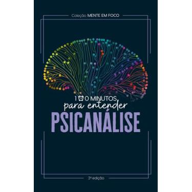 Imagem de Livro - Coleção Mente em foco - 100 Minutos para entender a Psicanális