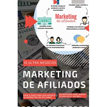 Imagem de Marketing de Afiliados: 10 Ultra Negocios + Paso a Paso para ser Experto en Marketing de Afiliados + Estrategias para ganar $3,500 en el 1er Mes.