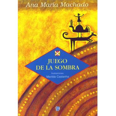 Imagem de Livro - Juego De La Sombra - Ana Maria Machado 