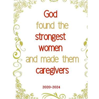 Imagem de GOD FOUND THE STRONGEST WOMEN AND MADE THEM CAREGIVERS 2020-2024: 2020-2024 monthly planner 8.5 x 11 2020-2024 monthly planner 5 years Initial Five ... Gratitude Journal, Agenda and Notebook [Paperback] Planners, Caregiver