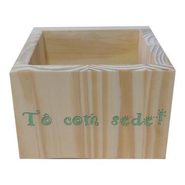 Imagem de Cachepô Decorativo de Pinus com Estampa  - To com Sede! 15x15x10 - KIA
