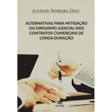 Imagem de Alternativas para mitigação do dirigismo judicial nos contratos comerciais de longa duração-Portuguê