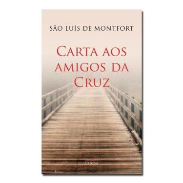 Imagem de Livro - Carta Aos Amigos da Cruz - S. Luís Maria G. de Montfort