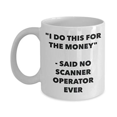 Imagem de Caneca "I Do This for the Money" - Said No Scanner Operator Ever - Caneca de café de cacau quente engraçado - ideia de de Natal