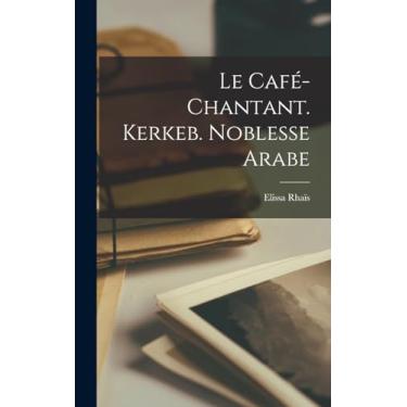 Imagem de Le Café-Chantant. Kerkeb. Noblesse Arabe