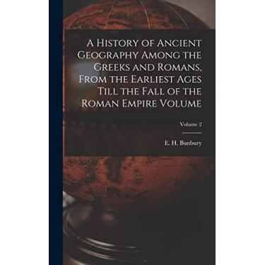 Imagem de A History of Ancient Geography Among the Greeks and Romans, From the Earliest Ages Till the Fall of the Roman Empire Volume; Volume 2