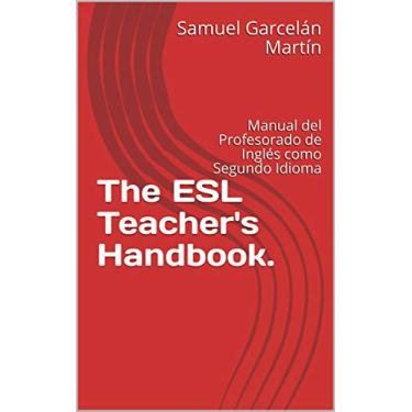 Imagem de The ESL Teacher's Handbook.: Manual del Profesorado de Inglés como Segundo Idioma (English Edition)