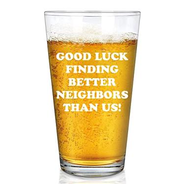 Imagem de Copo de cerveja Good Luck Finding Better Neighbors Than Us 473 g Moving Away Farewell Goodbye Coworker Gift Pint Glasses Vidro transparente para bebidas
