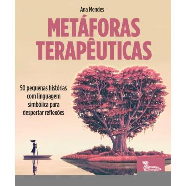 Imagem de Metáforas terapêuticas: 50 pequenas histórias com linguagem simbólica para despertar reflexões