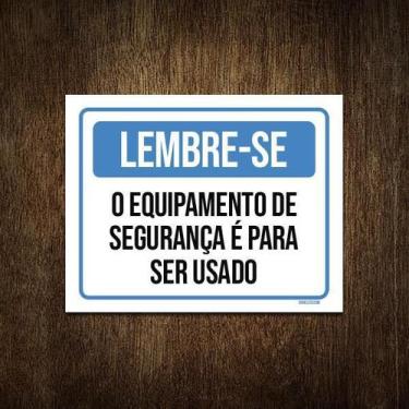 Imagem de Placa Lembre-Se Equipamento Segurança Use 27X35 - Sinalizo