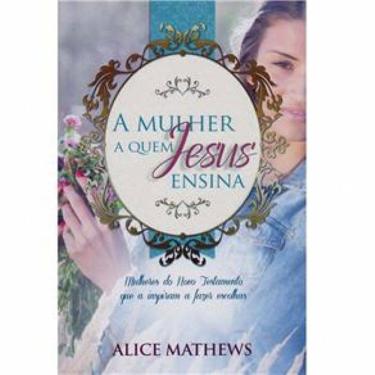 Imagem de Livro - A Mulher a Quem Jesus Ensina