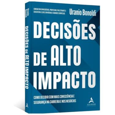 Imagem de Decisões De Alto Impacto: Como Decidir Com Mais Consciência e Seguranç