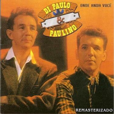 Imagem de CD Di Paullo & Paulino - Onde Anda Você - Novodisc