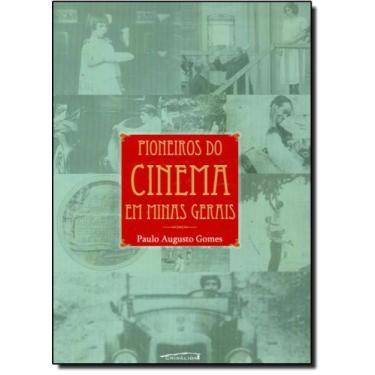 Imagem de Pioneiros Do Cinema Em Minas Gerais