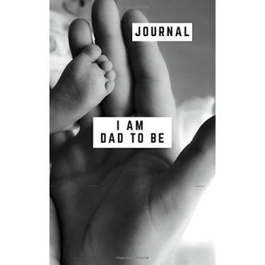 Imagem de Journal: I Am Dad To Be - Year 2020-365 Journal Pages - Lined Diary - 5 x 8 inches (Pocketbook Notepad)