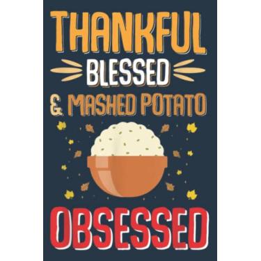 Imagem de Thankful Blessed Mash Potato Thanksgiving Matching Family: Premium matte cover design, 116 Pages, Size 6 x 9in