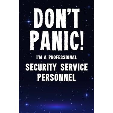 Imagem de Don't Panic! I'm A Professional Security Service Personnel: Customized 100 Page Lined Notebook Journal Gift For A Busy Security Service Personnel : Far Better Than A Throw Away Greeting Card.