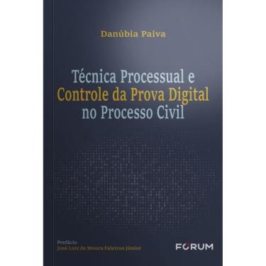 Imagem de Técnica Processual E Controle Da Prova Digital No Processo Civil
