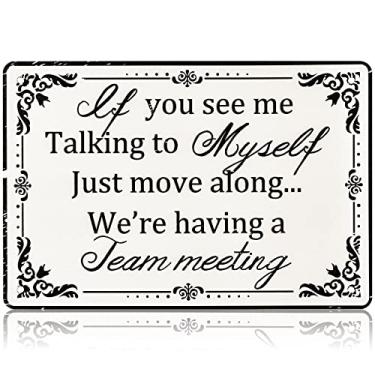 Imagem de Funny Office Cubicle Decor Funny Office Metal Tin Signs, If You See Me Talking to Myself We're Having a Team Meeting, Humor Cubical Wall Art Decor for Christmas Gift Home Decorations,12 x 8 Inch