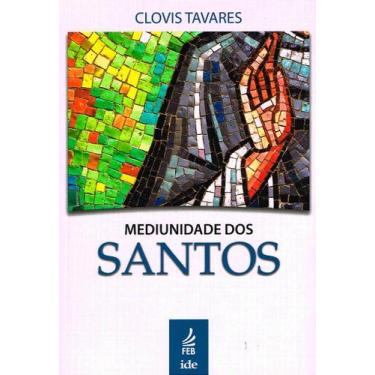 Imagem de Mediunidade dos Santos - Clóvis Tavares  FEB  ISBN 9788569452645