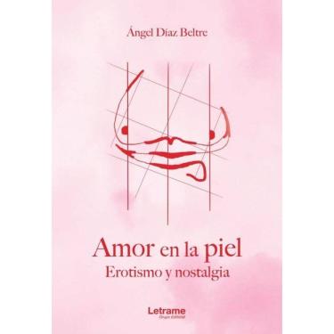 Imagem de Amor en la piel. Erotismo y nostalgia. - Espanhol