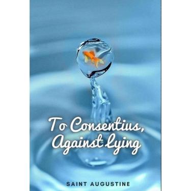 Imagem de To Consentius Against Lying - Inglês