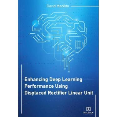 Imagem de Enhancing Deep Learning Performance Using Displaced Rectifier Linear Unit-Português
