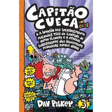 Imagem de Livro - Capitão Cueca e a invasão das incrivelmente malvadas tias da c