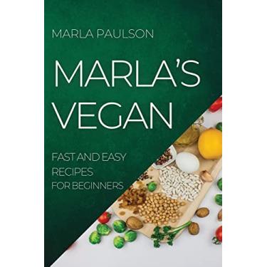 Imagem de Marla's Vegan 2022: Fast and Easy Recipes for Beginners