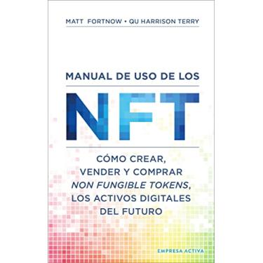 Imagem de Manual de USO de Los Nft: Como Crear Vender Y Comprar Non Fungible Tokens, Los Activos Digitales Del Futuro