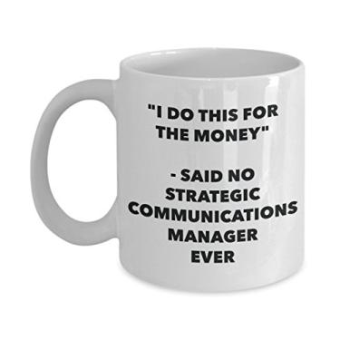 Imagem de Caneca "I Do This for the Money" - Said No Strategic Communications Manager Ever - Chá divertido de cacau quente - de aniversário de Natal