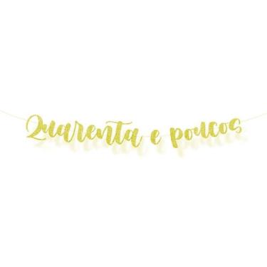 Imagem de Faixa Decorativa "Quarenta e Poucos" - Dourado Glitter - 1 unidade - C