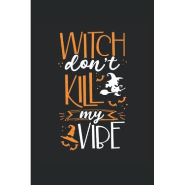 Imagem de Witch dont kill my vibe: Dot Grid Jounal ToDo Exercise Book or Diary 6" x 9" (15.24 x 22.86 cm) 120 pages