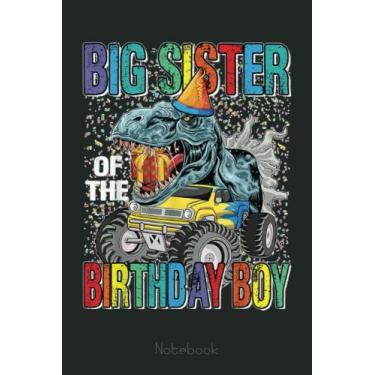 Imagem de Big Sister Of The Birthday Boy Monster Truck Dinosaur Notebook: Funny Monster Trucks Gifts for Kids Great Kids Appreciation Thank Gag Gifts for Girls Toddler Boys Dad Mom