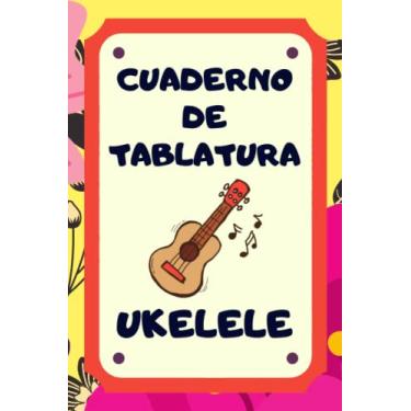 Imagem de Cuaderno de tablatura Ukelele: Libreta bloc de notación musical.