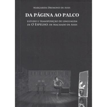 Imagem de Da Página Ao Palco - Estudo E Transposição De Linguagem De O Espelho, De Machado De Assis