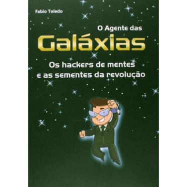 Imagem de Agente Das Galaxias, O - Os Hackers De Mentes E As Sementes Da Revolucao - 1