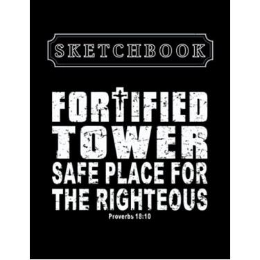 Imagem de Sketchbook: Christian His Name Is A Fortified Tower Christian Bible Inspired Design 8.5in x 11in Christmas Sketchbook Large Size High Quality Matte Soft Cover