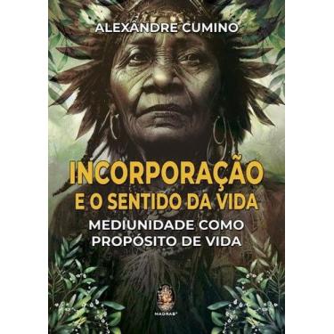 Imagem de Incorporacao e o Sentido da Vida: Mediunidade Como Proposito de - MADR