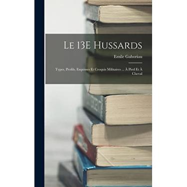 Imagem de Le 13E Hussards: Types, Profils, Esquisses Et Croquis Militaires ... À Pied Et À Cheval