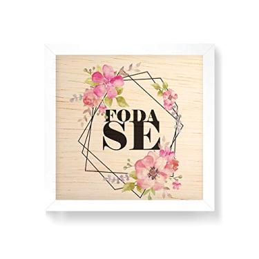 Imagem de Arte Maníacos Quadro decorativo com moldura caixa branca em Madeira - Foda-se Floral - 30x30cm
